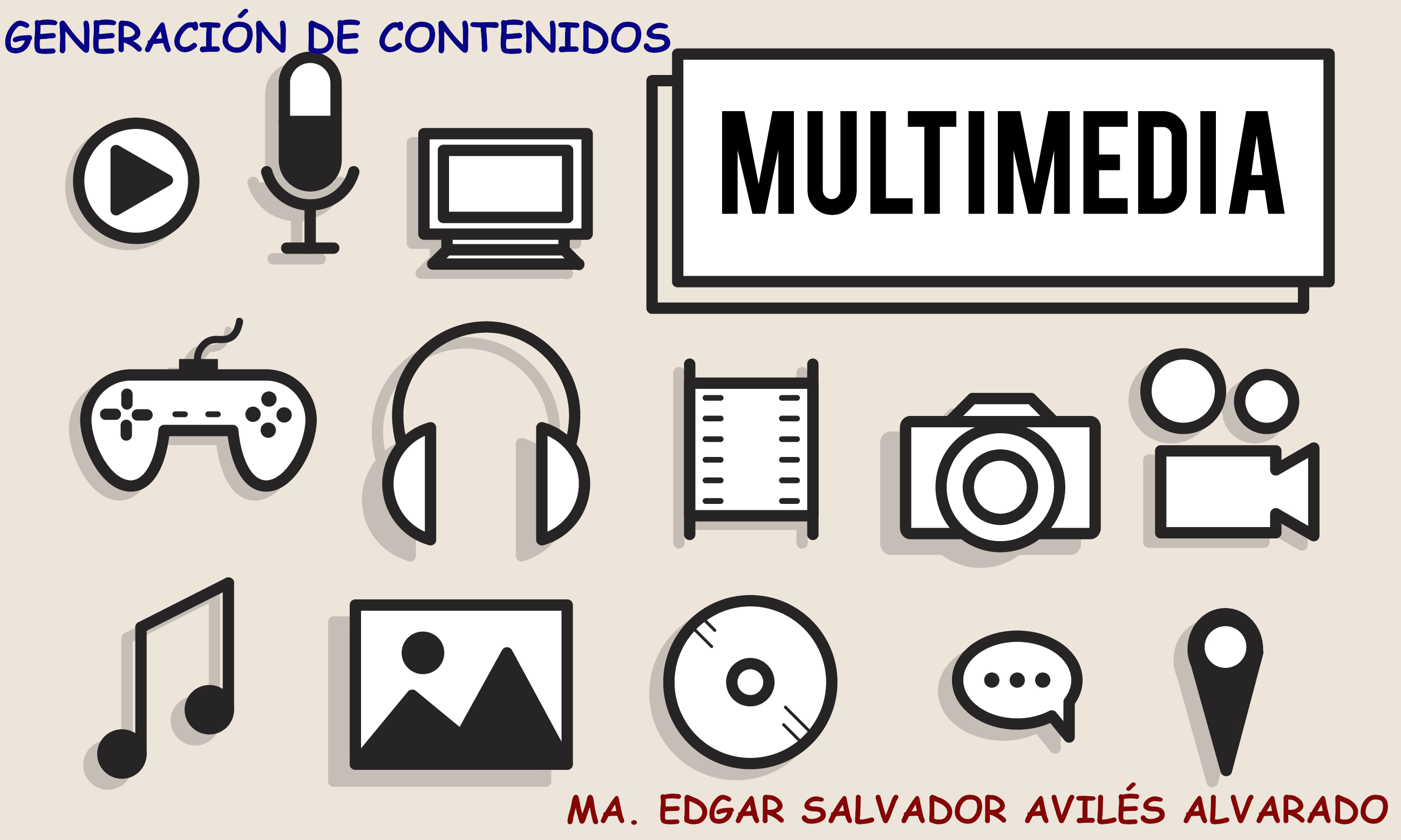 GENERACIÓN DE CONTENIDOS MULTIMEDIA -O- (Maestro Edgar Salvador Avilés Alvarado)