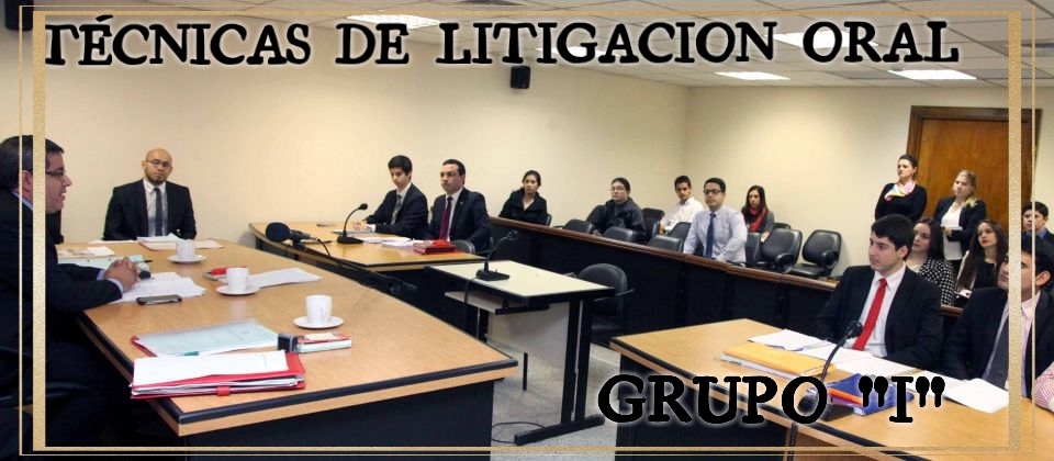 TÉCNICAS DE LITIGACIÓN ORAL -I- (Licdo. Mauricio Antonio Escalante Quintanilla)