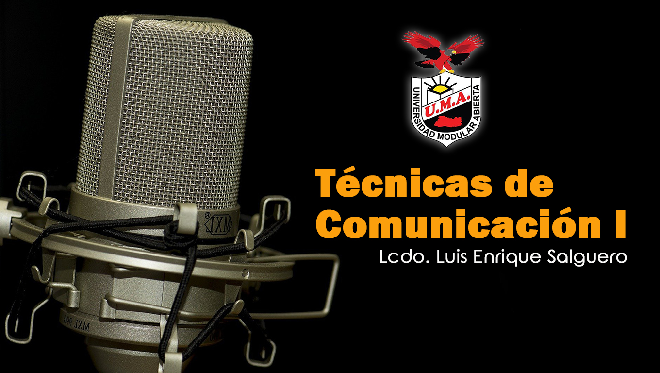 TÉCNICAS DE COMUNICACIÓN I -D- (Licdo. Luís Enrique Salguero)
