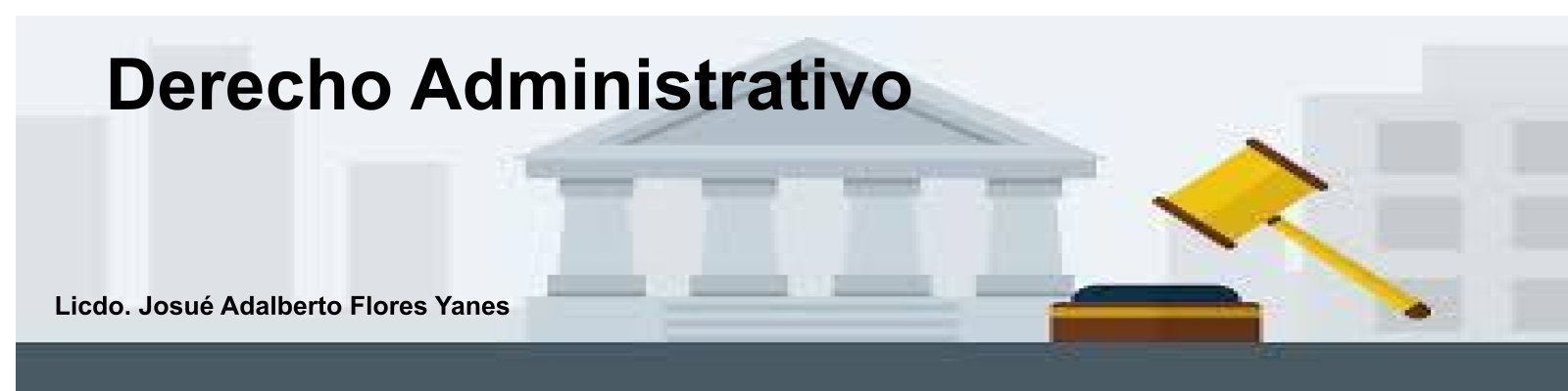 DERECHO ADMINISTRATIVO -G- (Licdo. Josué Adalberto Flores)