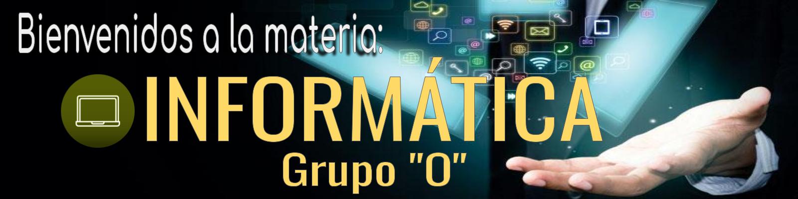 INFORMATICA I -O- (Maestro Mario Alfonso Ortiz Morán)