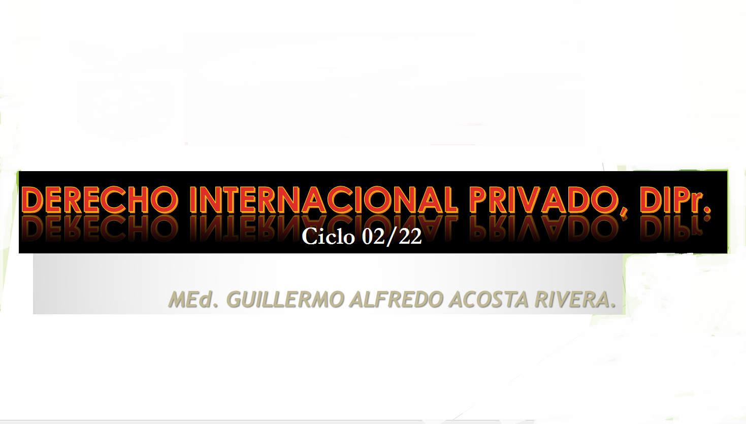 Derecho Internacional Privado -D- (Maestro Guillermo Alfredo Acosta Rivera)
