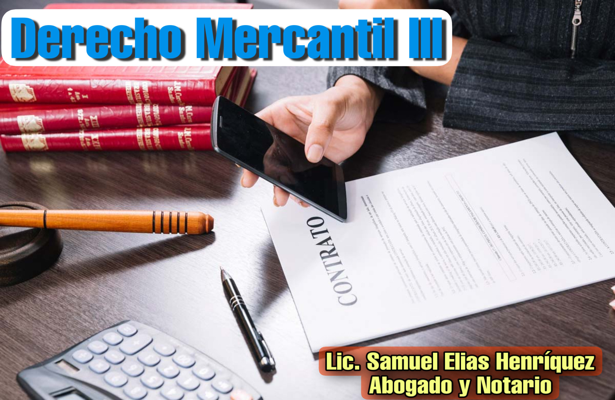 Derecho Mercantil III -D- (Licdo. Samuel Elías Henríquez)